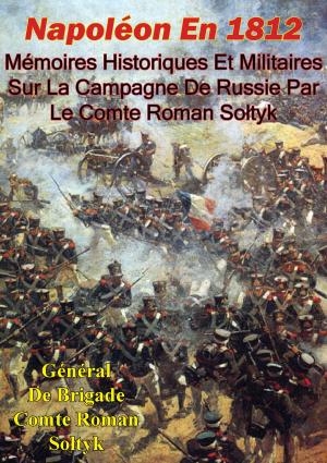 Cover of Napoléon En 1812. Mémoires Historiques Et Militaires Sur La Campagne De Russie Par Le Comte Roman Sołtyk