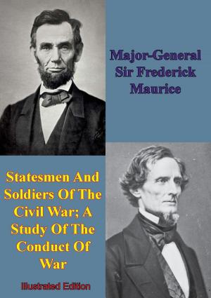 Cover of the book Statesmen And Soldiers Of The Civil War; A Study Of The Conduct Of War by Kristoffer R. Barriteau