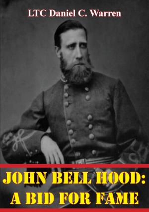 Cover of the book John Bell Hood: A Bid For Fame by Lt-Cmd Nicholas F. Budd