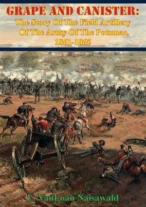 bigCover of the book Grape And Canister: The Story Of The Field Artillery Of The Army Of The Potomac, 1861-1865 by 