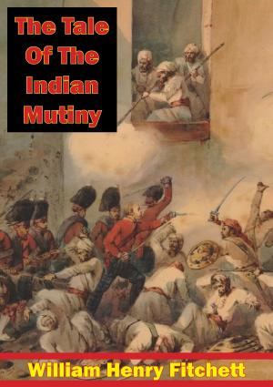 Cover of the book The Tale Of The Indian Mutiny [Illustrated Edition] by Frederick Russell Burnham
