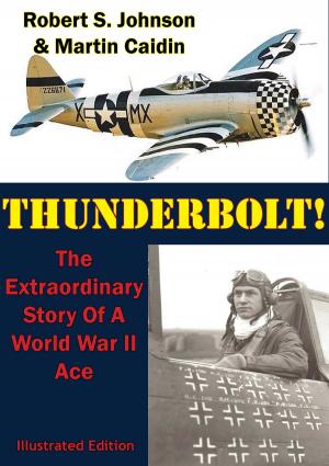 Cover of the book Thunderbolt!: The Extraordinary Story Of A World War II Ace [Illustrated Edition] by Lt.-Cmdr. Robert A. Winston