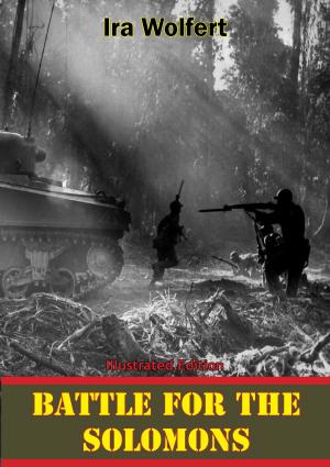 Cover of the book Battle For The Solomons [Illustrated Edition] by Lt-Col Thomas G. Bradbeer