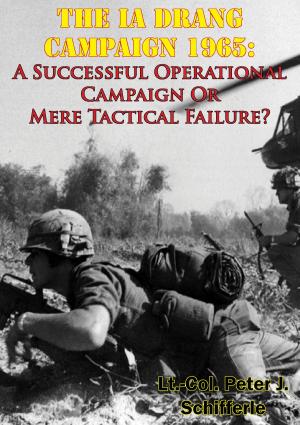 Cover of the book The Ia Drang Campaign 1965: A Successful Operational Campaign Or Mere Tactical Failure? by Dr Donald J. Mrozek