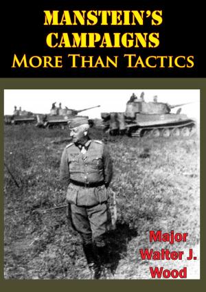 Cover of the book Manstein’s Campaigns - More Than Tactics by Lieutenant-General Sir John Monash