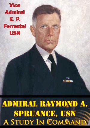 Cover of the book Admiral Raymond A. Spruance, USN; A Study In Command by Lieutenant Colonel R.D. Heinl Jr. USMC