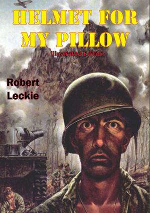 Cover of the book Helmet For My Pillow [Illustrated Edition] by General Alexander Von Kluck