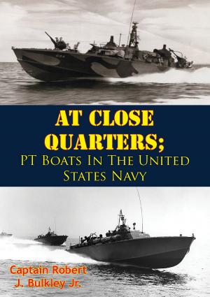 Cover of At Close Quarters; PT Boats In The United States Navy [Illustrated Edition]