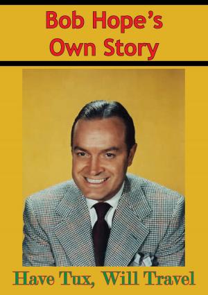 Cover of the book Bob Hope’s Own Story - Have Tux, Will Travel by LCDR David K. Zatt