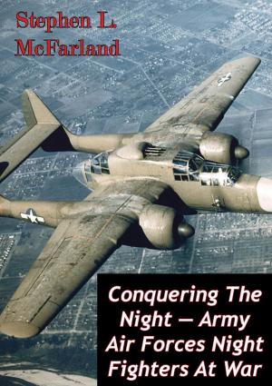 Cover of the book Conquering The Night — Army Air Forces Night Fighters At War [Illustrated Edition] by Major Jeremiah S. Heathman