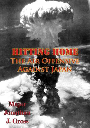Cover of the book Hitting Home - The Air Offensive Against Japan [Illustrated Edition] by Flt. Lt. D. M. Crook DFC