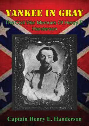 Cover of the book Yankee In Gray: The Civil War Memoirs Of Henry E. Handerson by Colonel C. Collett