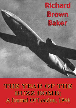 Cover of the book The Year Of The Buzz Bomb; A Journal Of London, 1944 by Squadron Leader B. J. Ellan