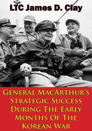 Cover of the book General MacArthur’s Strategic Success During The Early Months Of The Korean War by Frances Isabella (