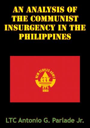 Cover of the book An Analysis Of The Communist Insurgency In The Philippines by Prof. William S. Kroger
