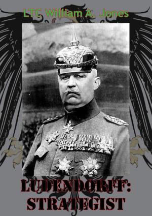 Cover of the book Ludendorff: Strategist by Commander The Hon. Barry Bingham V.C. R.N.