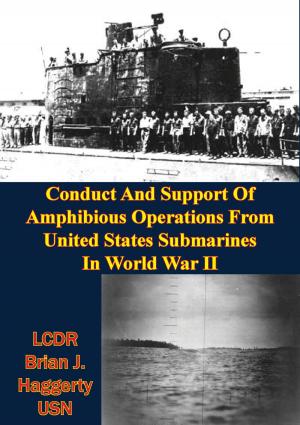 Cover of the book Conduct And Support Of Amphibious Operations From United States Submarines In World War II by Colonel John Buchan