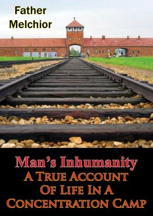 Cover of the book Man’s Inhumanity - A True Account Of Life In A Concentration Camp by LCDR Eugene F. Paluso USN