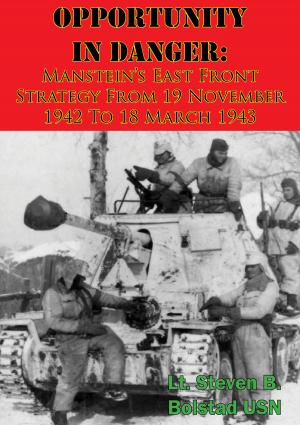 Cover of the book Opportunity In Danger: Manstein’s East Front Strategy From 19 November 1942 To 18 March 1943 by Outpost