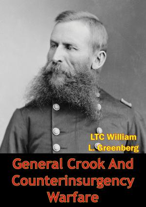 Cover of the book General Crook And Counterinsurgency Warfare by Major Bradley T. Gericke