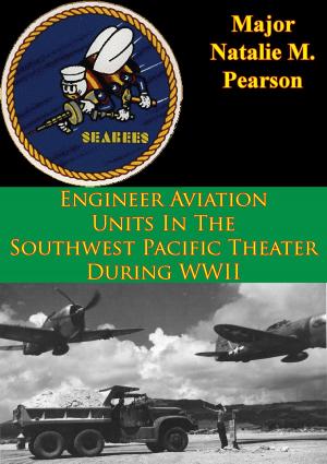 Cover of the book Engineer Aviation Units In The Southwest Pacific Theater During WWII by General August Eduard Friedrich Kraft zu Hohenlohe-Ingelfingen
