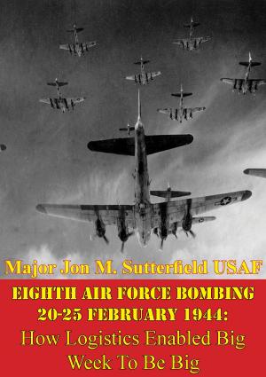 Cover of the book Eighth Air Force Bombing 20-25 February 1944: How Logistics Enabled Big Week To Be Big by Jack O'Connor