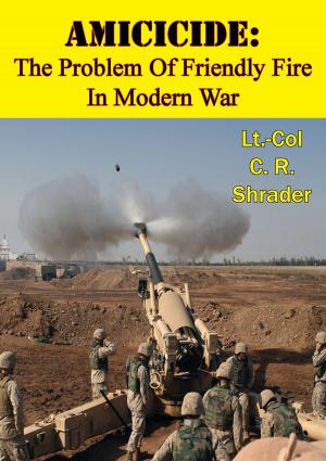 Cover of the book Amicicide: The Problem Of Friendly Fire In Modern War [Illustrated Edition] by Major Thomas H. Cowan Jr.