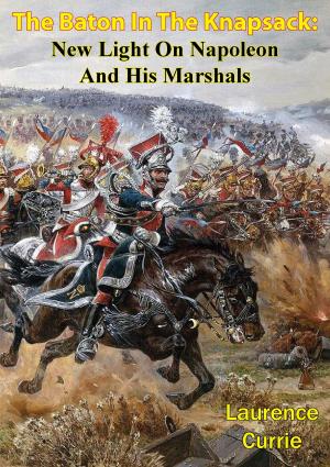 bigCover of the book The Baton In The Knapsack: New Light On Napoleon And His Marshals by 