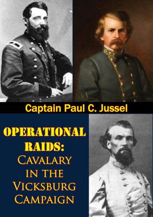 Cover of the book Operational Raids: Cavalry In The Vicksburg Campaign, 1862-1863 by LCDR Timothy R. Hanley USN