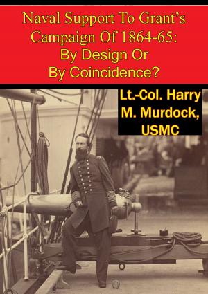 Cover of the book Naval Support To Grant’s Campaign Of 1864-65: By Design Or By Coincidence? by Dr. Gilbert E. Govan, Dr. James W. Livingood