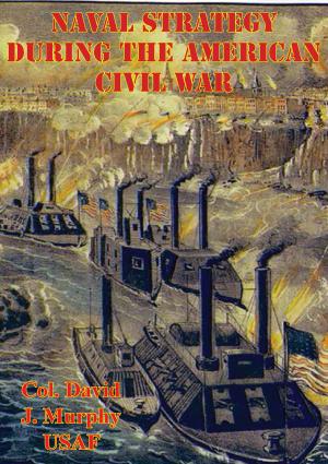 Cover of the book Naval Strategy During The American Civil War by Major William H. Burks USAF