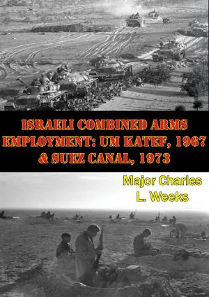 Cover of the book Israeli Combined Arms Employment: Um Katef, 1967 & Suez Canal, 1973 by Daniel L. Haulman