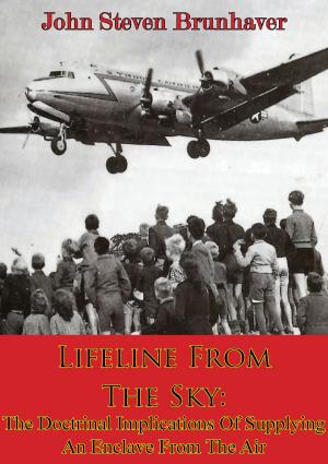 Cover of the book Lifeline From The Sky: The Doctrinal Implications Of Supplying An Enclave From The Air by Hon. Sir John William Fortescue