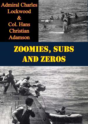 Cover of the book Zoomies, Subs And Zeros by LCDR Arno J. Sist USN