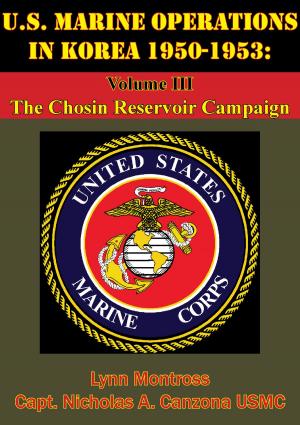 Book cover of U.S. Marine Operations In Korea 1950-1953: Volume III - The Chosin Reservoir Campaign [Illustrated Edition]