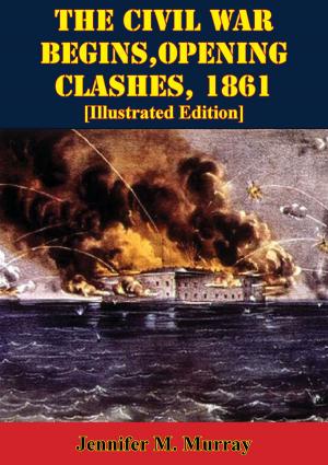 bigCover of the book The Civil War Begins, Opening Clashes, 1861 [Illustrated Edition] by 