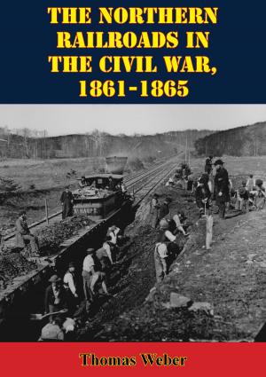 Book cover of The Northern Railroads In The Civil War, 1861-1865