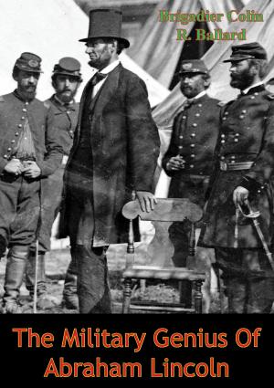Cover of the book The Military Genius Of Abraham Lincoln by LCDR Timothy R. Hanley USN