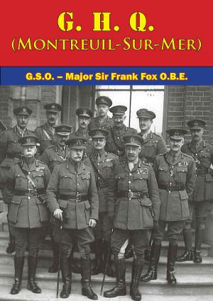 Cover of the book G. H. Q. (Montreuil-Sur-Mer) [Illustrated Edition] by Major Robert M. Kennedy