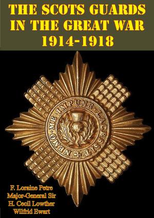 Cover of the book The Scots Guards in the Great War 1914-1918 [Illustrated Edition] by Major David J. Bongi