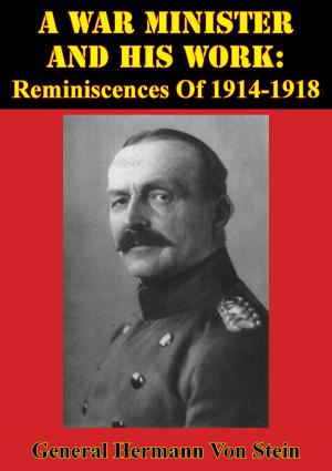 Cover of the book A War Minister And His Work: Reminiscences Of 1914-1918 [Illustrated Edition] by 1st Lieut. John C. Chapin