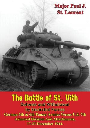 Cover of the book The Battle of St. Vith, Defense and Withdrawal by Encircled Forces by Colonel Samuel L. A. Marshall, Gen. Jacob E. Smart