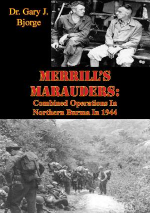 Cover of the book Merrill’s Marauders: Combined Operations In Northern Burma In 1944 [Illustrated Edition] by Lt-Cmd Matthew R. Pettinger