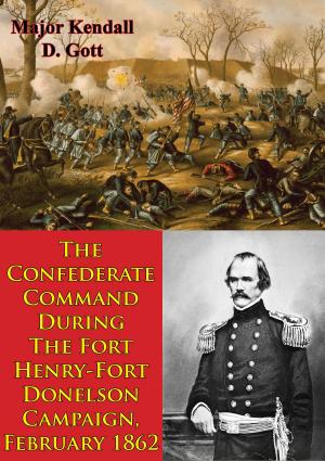 Cover of The Confederate Command During The Fort Henry-Fort Donelson Campaign, February 1862