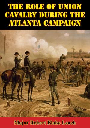 Book cover of The Role Of Union Cavalry During The Atlanta Campaign