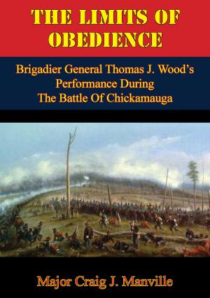 Book cover of The Limits Of Obedience: Brigadier General Thomas J. Wood’s Performance During The Battle Of Chickamauga