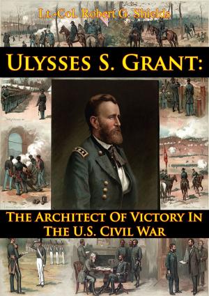 Cover of the book Ulysses S. Grant: The Architect Of Victory In The U.S. Civil War by CDR Michelle J. Howard USN