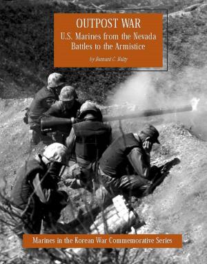 Cover of the book Outpost War: U.S. Marines From The Nevada Battles To The Armistice [Illustrated Edition] by John Steven Brunhaver
