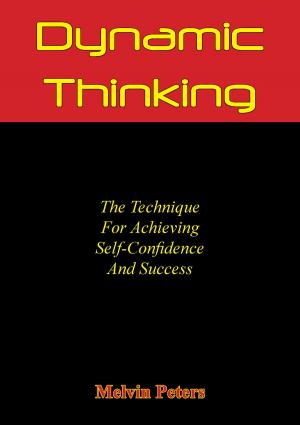 Cover of the book Dynamic Thinking: The Technique For Achieving Self-Confidence And Success by Edward J. Allen