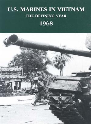 Cover of the book U.S. Marines In Vietnam: The Defining Year, 1968 by Lieutenant-General Sir Edward Bruce Hamley KCB KCMG